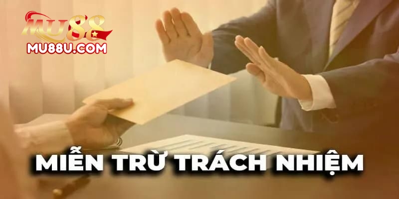 Miễn Trừ Trách Nhiệm Tại Mu88 3 Miễn Trừ Trách Nhiệm Tại Mu88